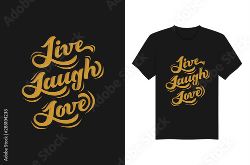 Live Laugh Love Lettering Typography T-shirt and apparel design vector illustration