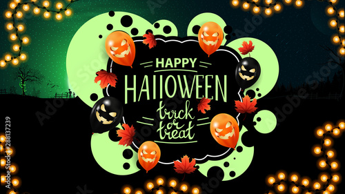 Happy Halloween, trick or treat, creative greeting postcard with graffiti style and Halloween background. Template with bubbles, autumn leafs and Halloween balloons