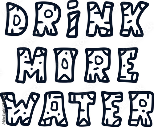 Drink more water contour quote. Hand drawn vector illustration for fitness theme. Healthy lifestyle text in cartoon style. Doodle monochrome motivation phrase