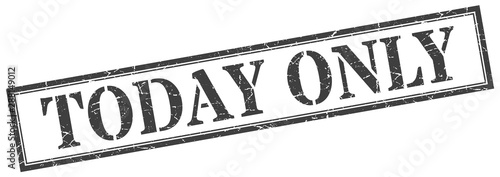 today only stamp. today only square grunge sign. today only