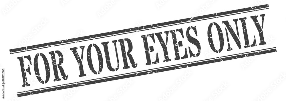 for your eyes only stamp. for your eyes only square grunge sign. for