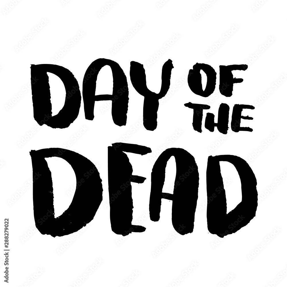 Day of the dead. Lettering phrase on white background. Design element for poster, banner, t shirt, emblem Day of the dead. Lettering phrase on white background. Design element for poster, banner, t shirt, emblem