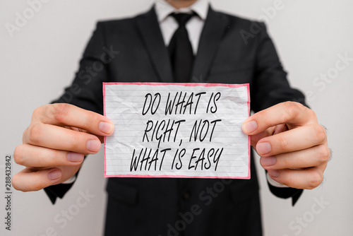 Text sign showing Do What Is Right Not What Is Easy. Business photo showcasing willing to stand up for what is right