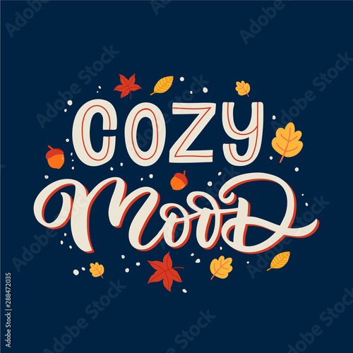 Hand drawn lettering card. The inscription  Cozy mood.Perfect design for greeting cards  posters  T-shirts  banners  print invitations.