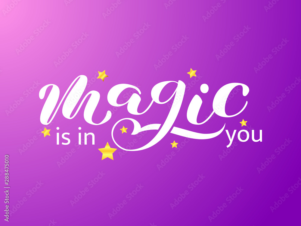 Magic is in you brush lettering. Vector illustration for clothes or card