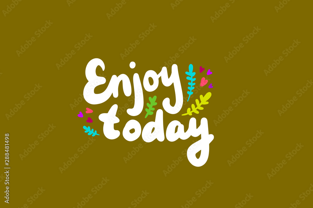 Enjoy today hand drawn vector illustration with lettering colorful elements cute style