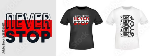 Never stop t-shirt print for t shirts applique, fashion slogan, badge, label clothing, jeans, and casual wear
