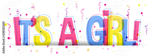 It's a Girl! Creative vector illustration on a white background. Typography banner card with confetti over the letters.