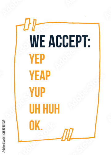 We accept only YES. Typography poster design. Vector poster background