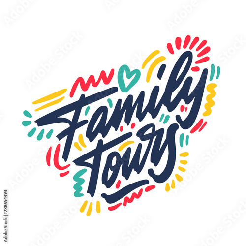Hand drawn lettering inscription family tours. Inspirational calligraphic text