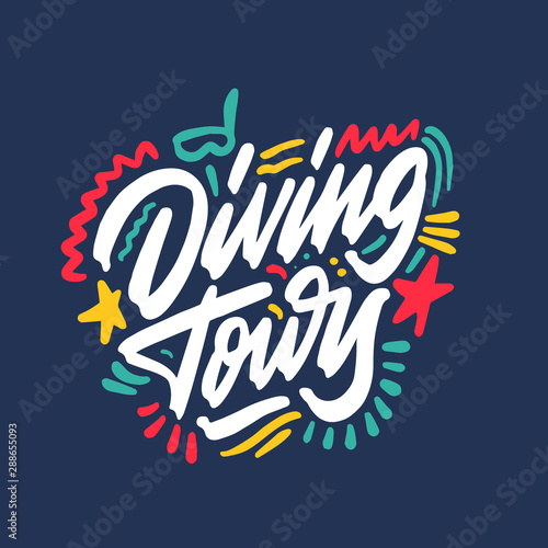 Hand drawn lettering inscription diving tours. Inspirational calligraphic text