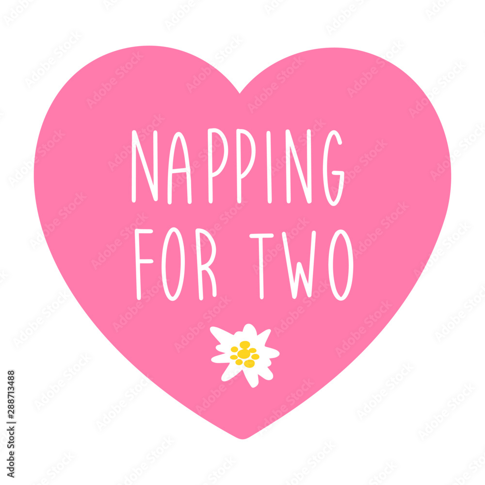 Hand written Napping for two quote with a pink heart. Pregnancy lettering. Vector typography, template for design, print, poster, clothes, card. Hand written Napping for two quote with a pink heart. Pregnancy lettering. Vector typography, template for design, print, poster, clothes, card.