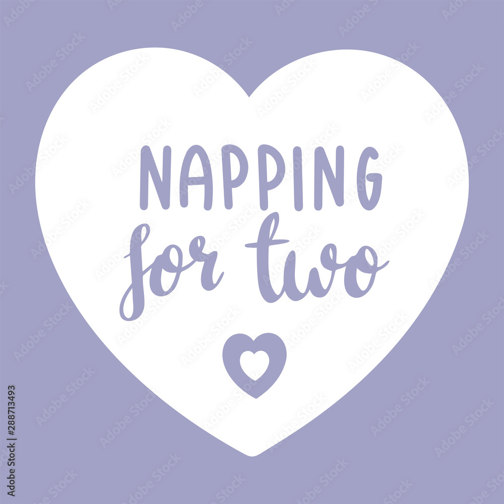 Hand written Napping for two phrase. Pregnancy lettering. Vector typography, template for design, print, poster, clothes, card. Hand written Napping for two phrase. Pregnancy lettering. Vector typography, template for design, print, poster, clothes, card.