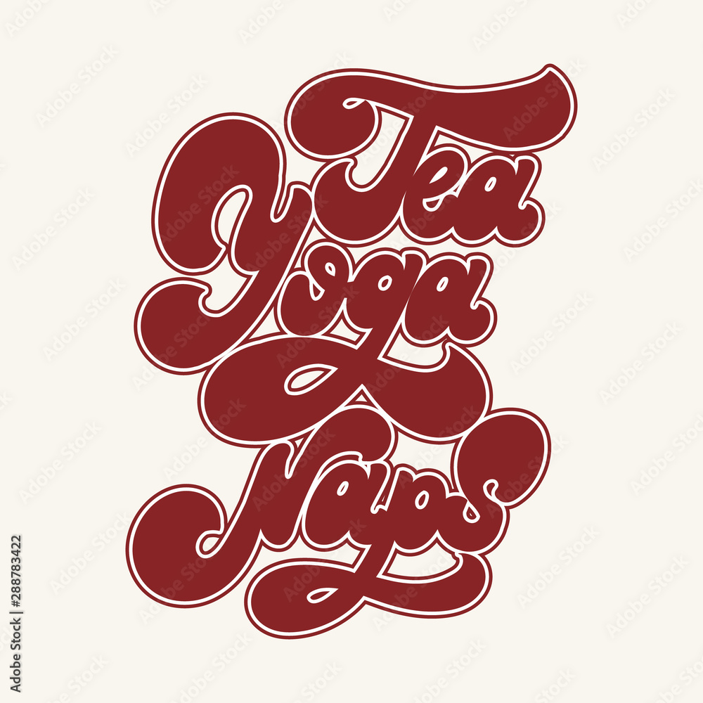 Tea yoga naps. Vector hand drawn lettering isolated.