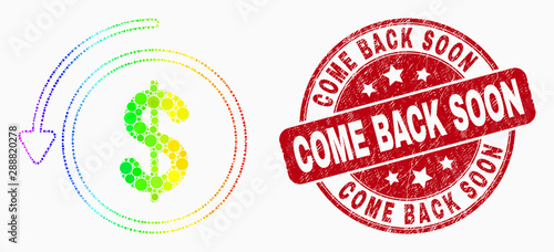 Dotted bright spectral undo payment mosaic pictogram and Come Back Soon stamp. Red vector round grunge seal stamp with Come Back Soon message. Vector combination in flat style.
