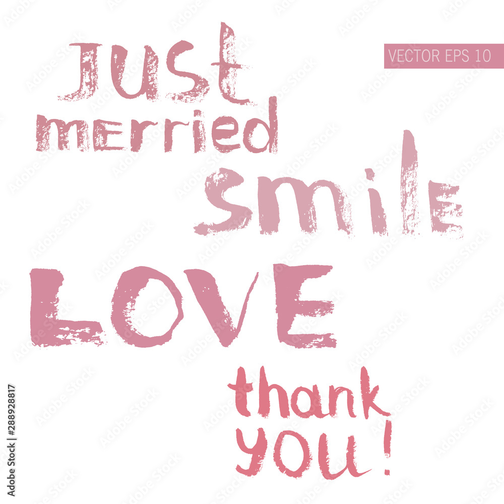 Set of Vector, hand painted words: just married, love, thank you, smile. Calligraphy of dry brush. Good for stickers, invitation. paper, wrapping, fabric. Set of Vector, hand painted words: just married, love, thank you, smile. Calligraphy of dry brush. Good for stickers, invitation. paper, wrapping, fabric.