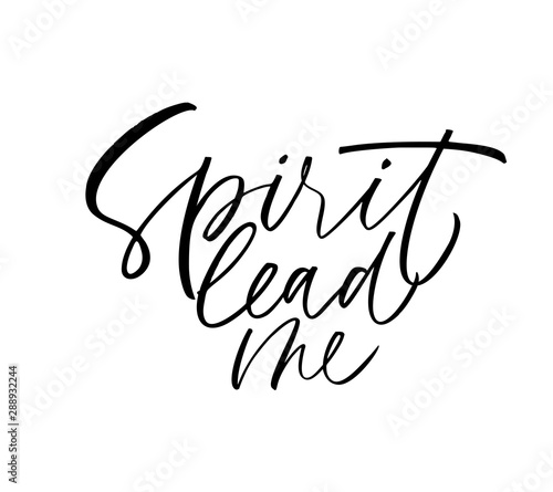 Spirit lead me ink pen vector calligraphy. Optimist phrase, hipster saying handwritten calligraphy.