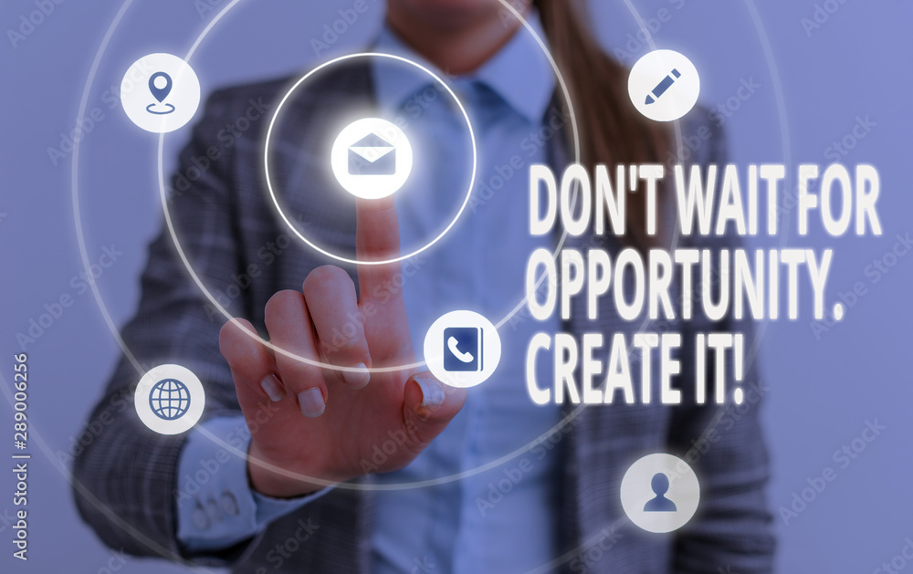 Word writing text Don T Wait For Opportunity Create It. Business photo showcasing work hard on yourself and begin from this moment Word writing text Don T Wait For Opportunity Create It. Business photo showcasing work hard on yourself and begin from this moment