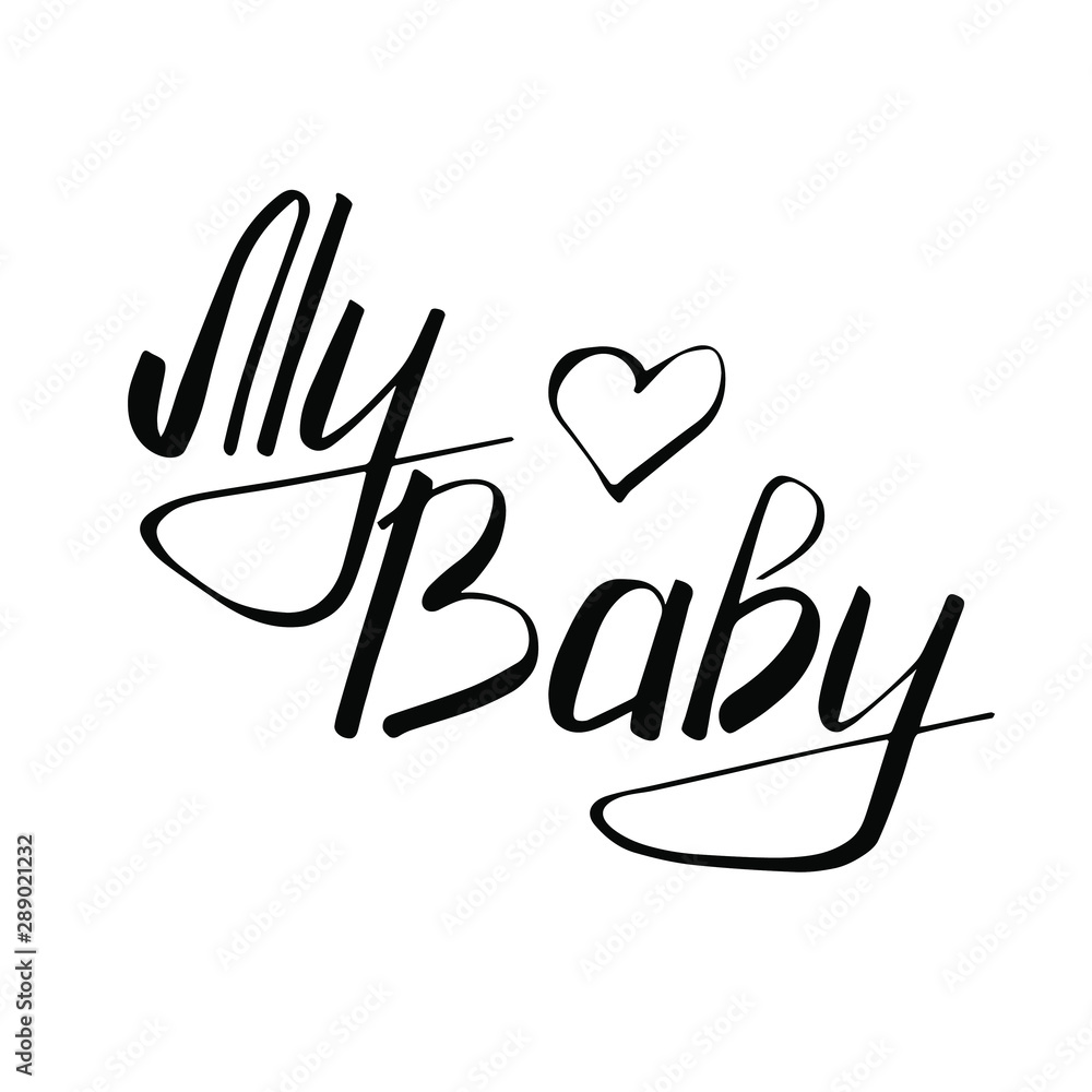 Fototapeta premium My baby handwritten ink vector inscription. Romantic relationship, maternity saying. Pregnancy quote isolated cursive lettering. Baby shower greeting card, postcard