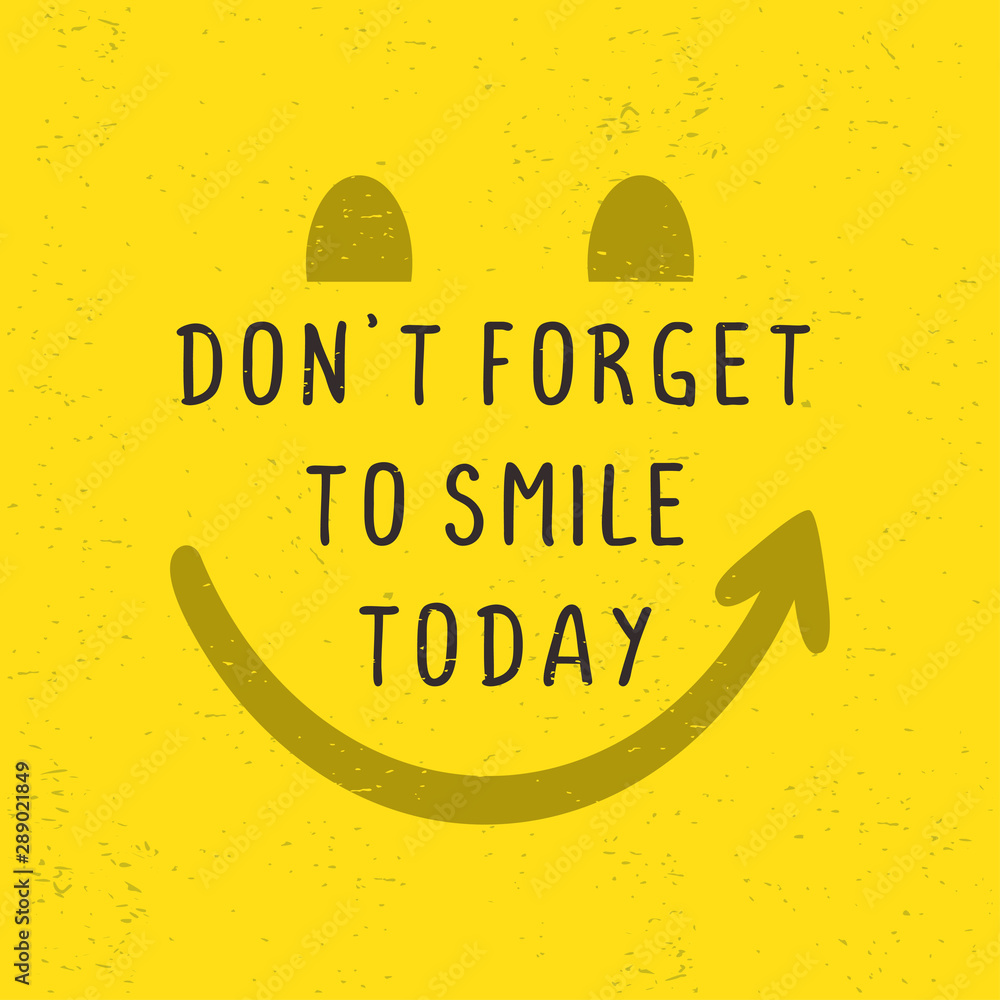 Motivational quotes poster. Don't forget to smile today. Typography  lettering decoration on yellow background. Creative concept of  inspirational words of happy moment vector illustration. Stock Vector