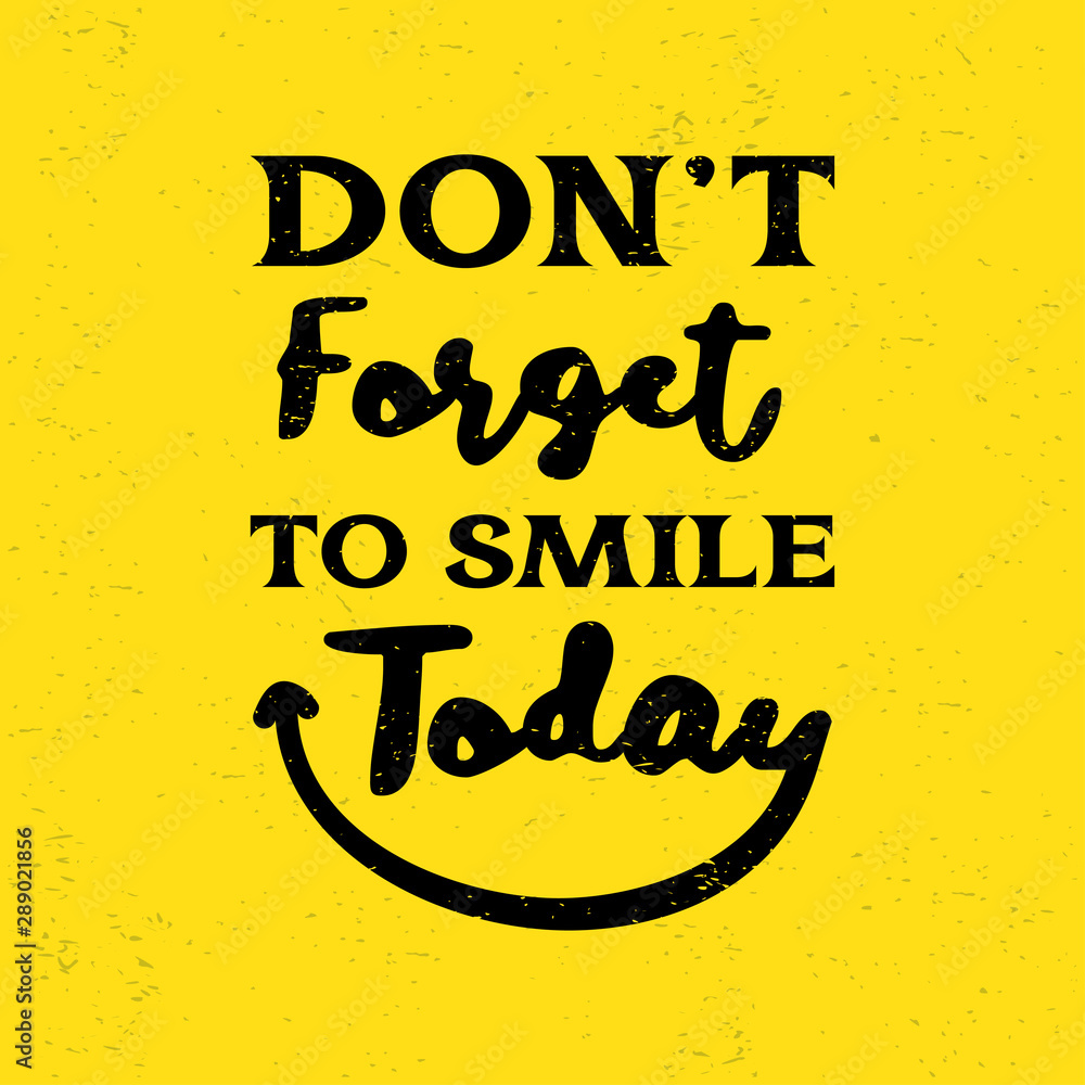 Motivational quotes poster with text. Do not forget to smile ...