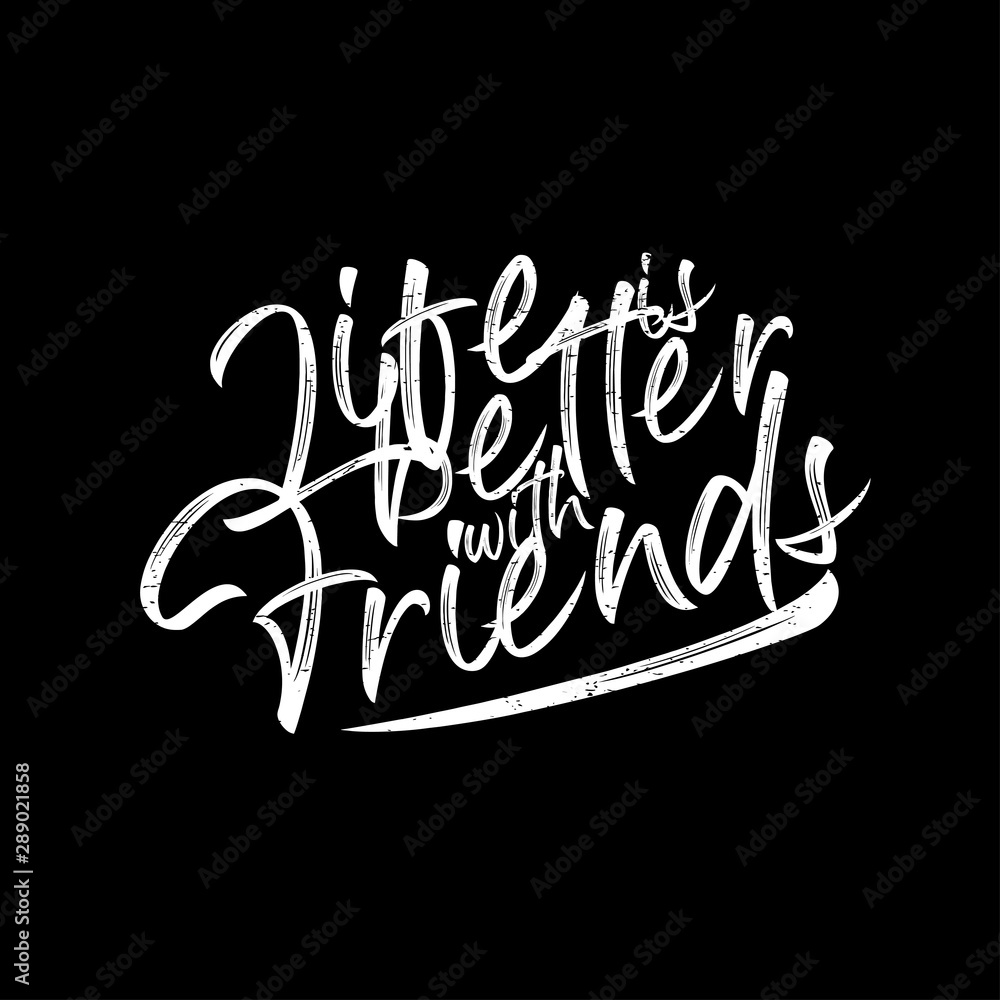 Motivational quotes poster. Life is better with friends. Typography  lettering decoration on black background. Creative concept of inspirational  friendship with typographic script vector illustration. Stock Vector |  Adobe Stock