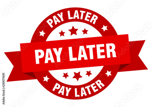 pay later ribbon. pay later round red sign. pay later
