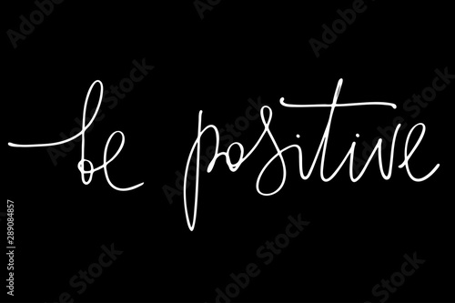 Phrase inspirational be positive handwritten text vector