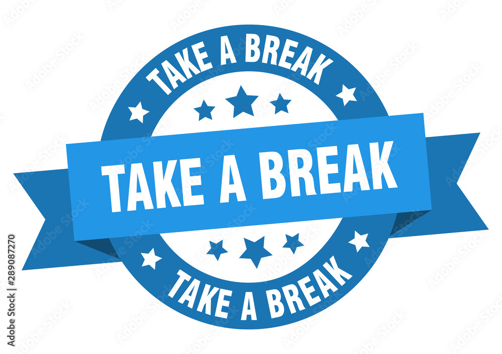 take a break ribbon. take a break round blue sign. take a break