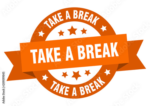 take a break ribbon. take a break round orange sign. take a break