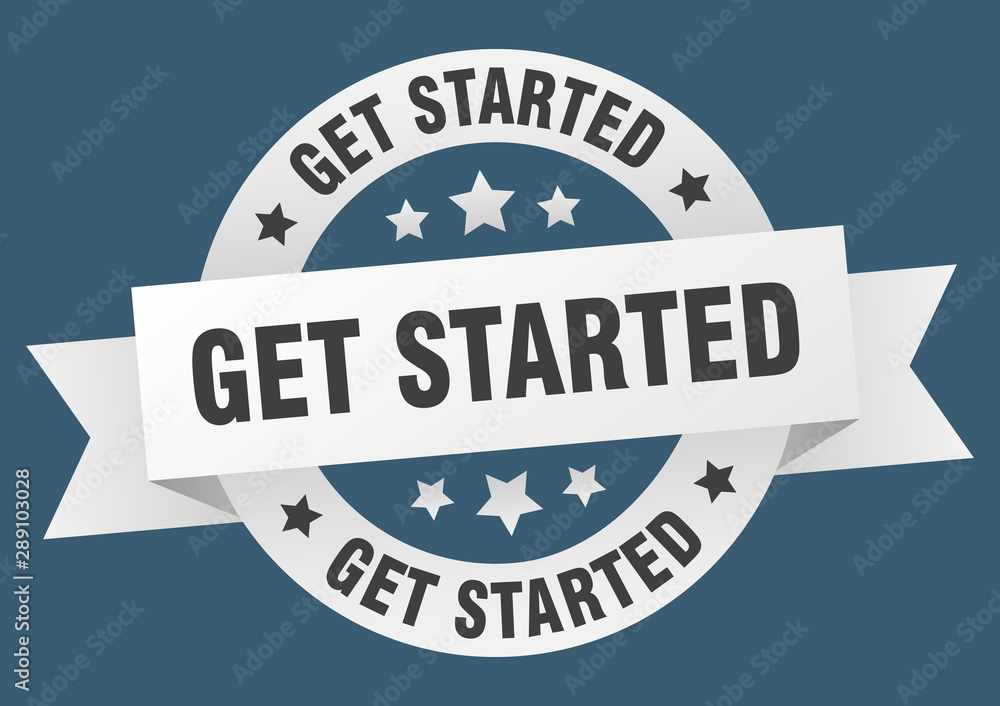 get started ribbon. get started round white sign. get started get started ribbon. get started round white sign. get started