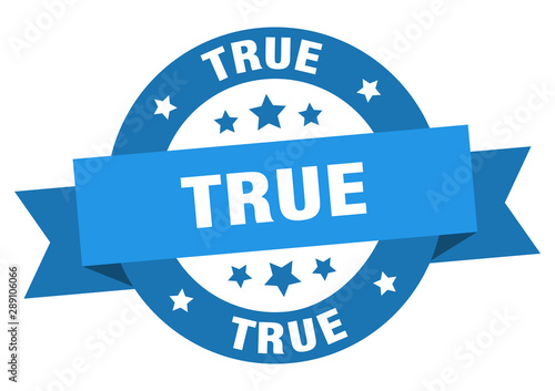 true ribbon. true round blue sign. true
