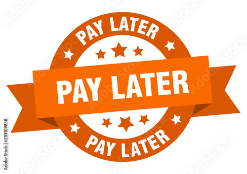 pay later ribbon. pay later round orange sign. pay later