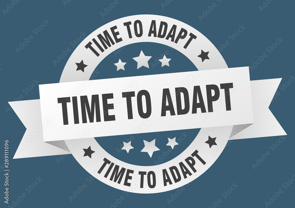 time to adapt ribbon. time to adapt round white sign. time to adapt time to adapt ribbon. time to adapt round white sign. time to adapt