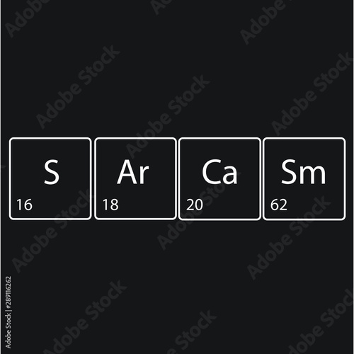 Sarcasm, periodic table, text, vecctor illustration