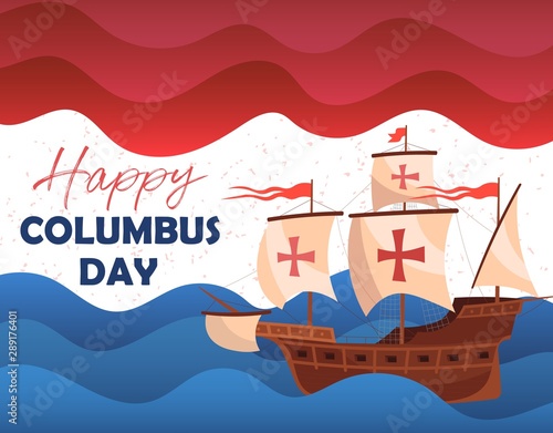 Happy Columbus Day greeting card or poster design showing a historic wooden schooner sailing the ocean with text on red, white and blue. Vector Illustration.