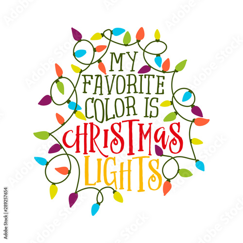 My favorite color is Christmas lights - Calligraphy phrase for Christmas. Hand drawn lettering for Xmas greetings cards, invitations. Good for t-shirt, mug, gift, printing press. Holiday quotes.