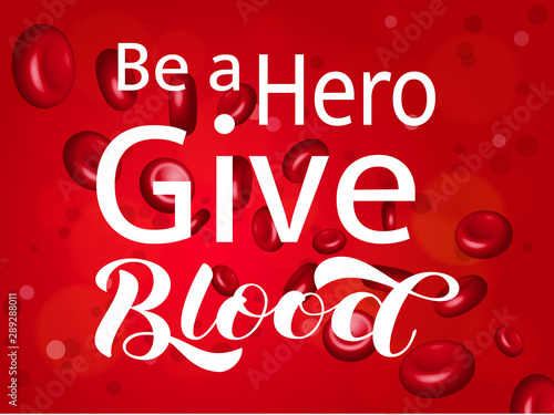 Be a Hero give Blood lettering with blood cells. Vector illustration for poster