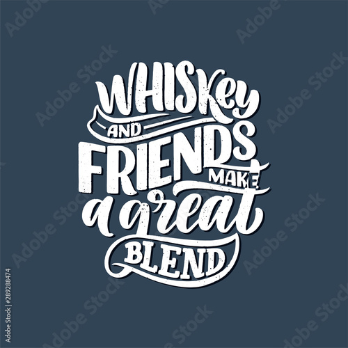 Lettering poster with quote about whiskey in vintage style. Calligraphic banner and t shirt print. Hand Drawn placard for pub or bar menu design. Vector