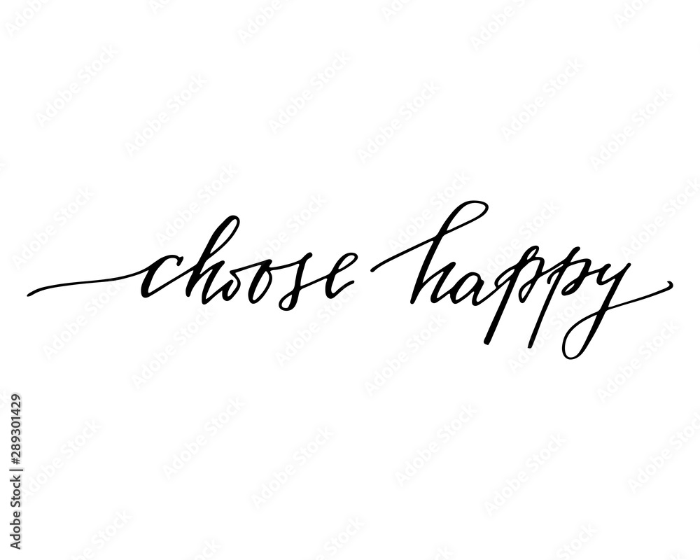 Choose happy. Handwritten vector text for flyers, banner, postcards, t shirts and posters