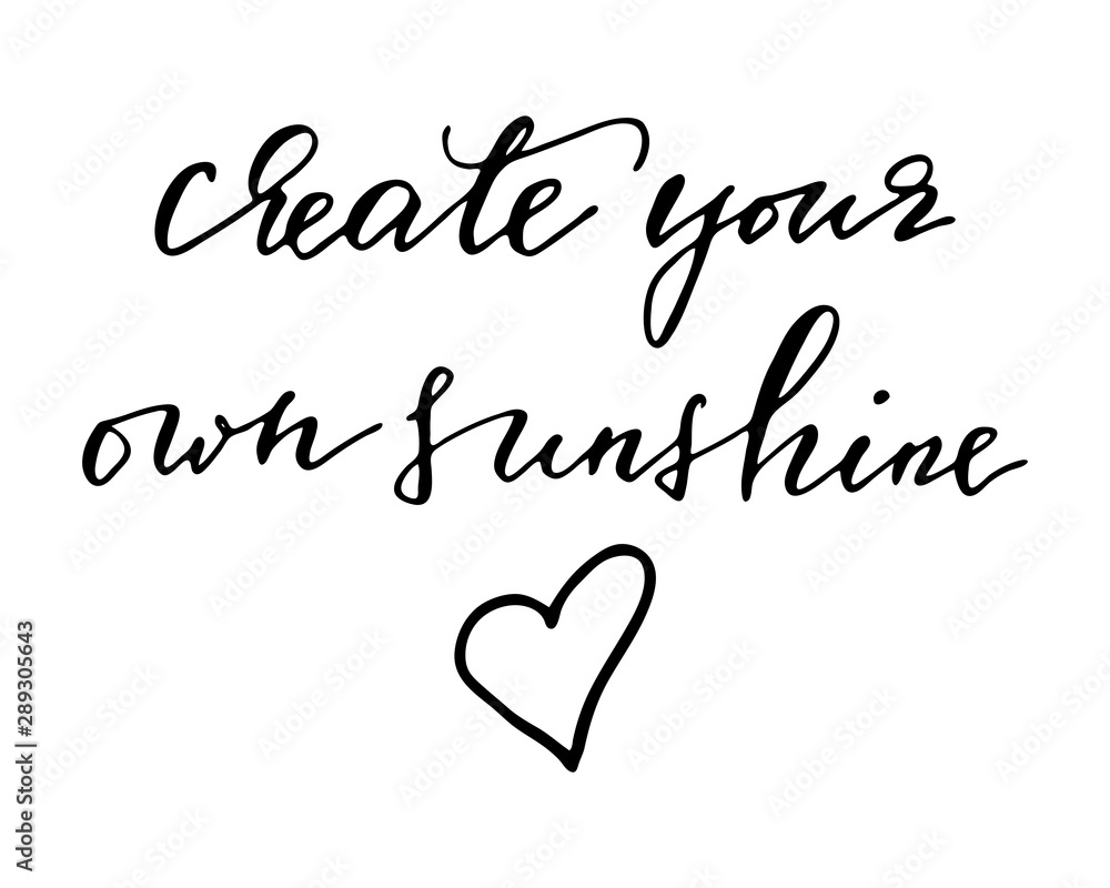 Motivational phrase handwritten text vector create your own sunshine