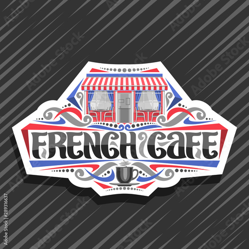 Vector logo for French Cafe, cut paper sticker with illustration of facade summer modern restaurant, original typeface for words french cafe, sign board for bistro with coffee cup on grey background.