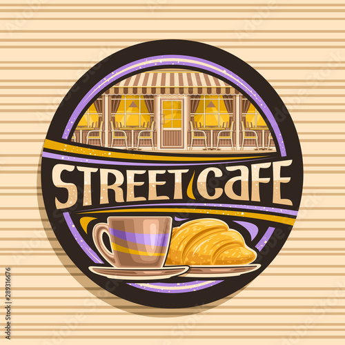 Vector logo for Street Cafe, dark decorative signboard with illustration of facade with lighted windows of modern restaurant, original typeface for words street cafe, coffee cup and fresh croissant.