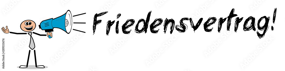Friedensvertrag! Friedensvertrag!