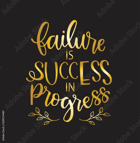 Failure is success in progress, hand drawn typography poster. T shirt hand lettered calligraphic design. Inspirational vector typography