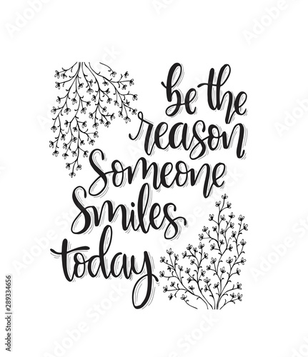 Be the reason someone smiles today, hand lettering, motivational quotes, Vector illustration