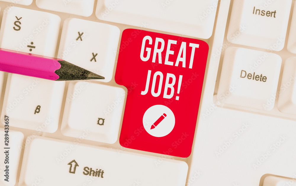 Writing note showing Great Job. Business concept for sed for telling someone that they have done something well White pc keyboard with note paper above the white background Writing note showing Great Job. Business concept for sed for telling someone that they have done something well White pc keyboard with note paper above the white background