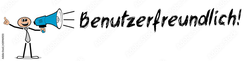 Benutzerfreundlich! Benutzerfreundlich!