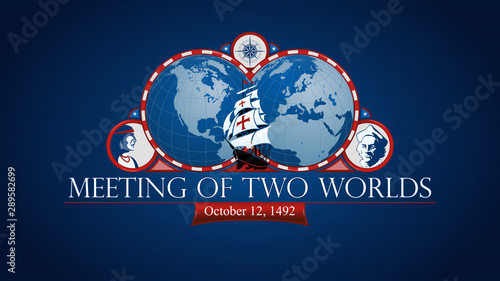 Meeting of two worlds. Commemorative illustration. Map of America and Europe with red frame and caravel in the middle, drawing of an Indian and a Spanish man on blue background. Vector image