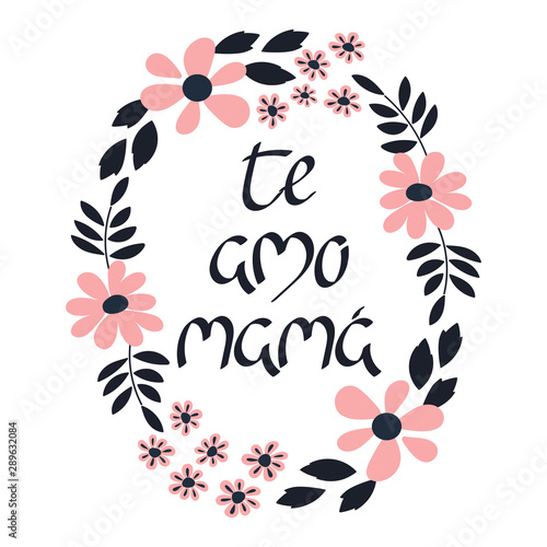 I love you mom in Spanish. Te amo mama, lettering. Vector illustration.